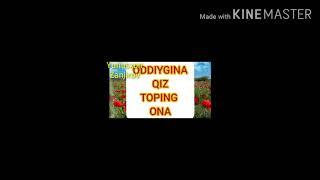 Oddigina qiz toping ona.