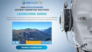 ONPASSIVE SOFT LAUNCH | IN THE NEXT COUPLE OF DAYS