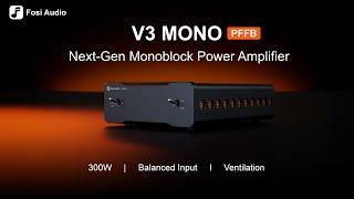 The Next-Gen Monoblock Power Amplifier! Fosi Audio V3 MONO Introduction and Demostration