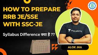 How to Prepare RRB JE/SSE with SSC-JE | Syllabus Difference क्या है ?? | Alok Jha | Unacademy SSC JE