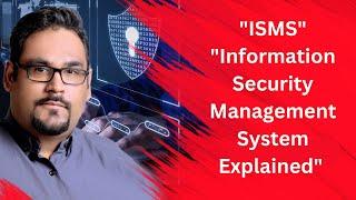 "ISMS" "Information Security Management System" Explained "Information Security Management System"