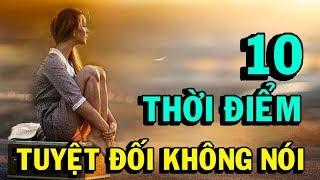 Im lặng là vàng, 10 THỜI ĐIỂM TUYỆT ĐỐI KHÔNG NÊN NÓI - Thiền Đạo