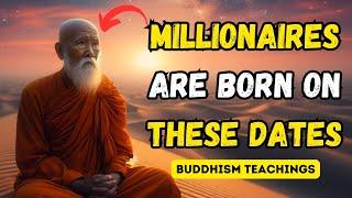 IF YOU WERE BORN ON THESE DATES YOU WILL BE A MILLIONAIRE VERY SOON | BUDDHISM | MINDFUL WISDOM