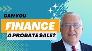 Can You Finance a Probate Sale?