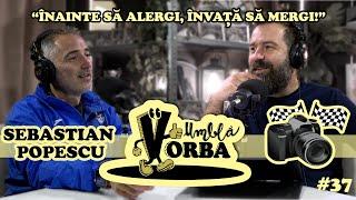 Umblă Vorba #podcast #37 | Sebastian Popescu "Înainte să alergi învaţă să mergi"