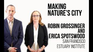 Robin Grossinger and Erica Spotswood - Making Nature's City