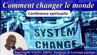 Comment changer le monde - Senseï Cyrille Ndong Assou - Conférence spirituelle