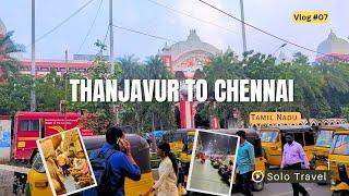 Thanjavur to Chennai | Solo Travel | Traveling video | 2025 | Tamilnadu | Indian Vlog #07