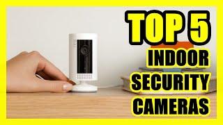 TOP 5: Best Indoor WiFi Camera for Home Security [2023]