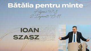 Ioan Szasz | Bătălia pentru minte