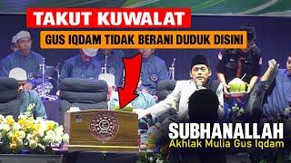 SUBHANALLAH !! TAKUT KUWALAT GUS IQDAM TIDAK BERANI DUDUK DITEMPAT INI