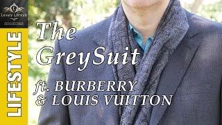 The Grey Suit ft Burberry & Louis Vuitton • Luxury Lifestyle Channel