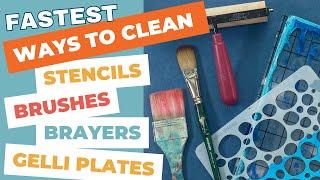 Clean stencils, brushes, brayers, gelli plates FAST