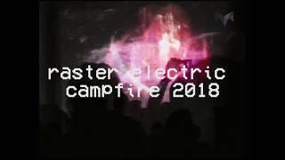 RASTER ELECTRIC CAMPFIRE 2018 @ QUARTARIATA