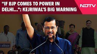 Arvind Kejriwal Latest News | Arvind Kejriwal's Big Warning: "If BJP Comes To Power In Delhi..."