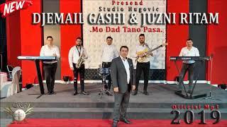 DJEMAIL 2018-2019 & JUZNI RITAM NEW - Mo Dad Tano Pasa -  █▬█ █ ▀█▀  Official Audio STUDIO HUGOVIC™