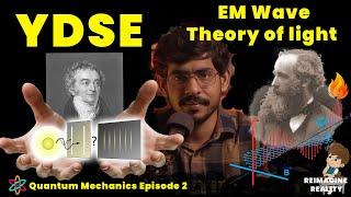 Young Double Slit Experiment And Electromagnetic Theory of Light | Saurabh Jha | QM Episode 2