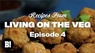 We made VEGAN CHICKEN and loads more! - Living On The Veg Ep.4