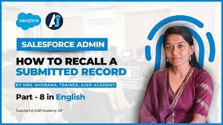 How to recall a submitted record | Part - 8 | Approval Process | AJSD Academy