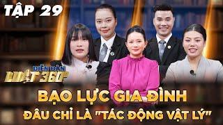 Diễn Đàn Luật 360 #29 |  Bạo lực gia đình, đâu chỉ là "tác động vật lý"