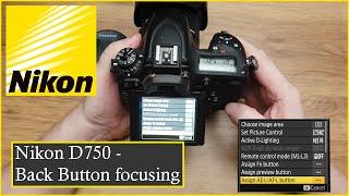 Nikon D750 - How To set Back Button Autofocus