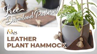 Leather Project: Leather Plant Hammock | Free Pattern