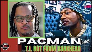 PacMan Jones on BANKHEAD T.I. Never Stayed in Bankhead But Shawty Lo Did No Disrespect!