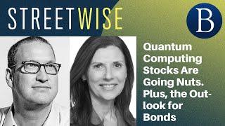 Quantum Computing Stocks Are Going Nuts. Plus, the Outlook for Bonds. | Barron's Streetwise