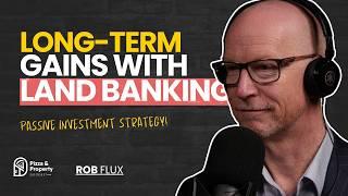 How Land Banking can Supercharging your portfolio!  - With Rob Flux