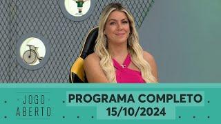 JOGO ABERTO - PROGRAMA COMPLETO | 15/10/2024