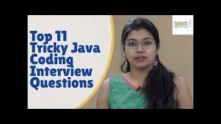 Top 11 Tricky Java Coding Interview Questions | Java Programming | TalentSprint