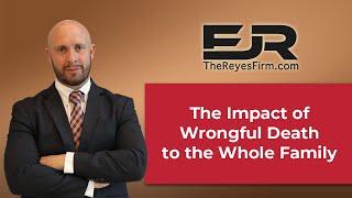 The Impact of Wrongful Death to the Whole Family | Atty Edward Reyes - Tampa Personal Injury Lawyer