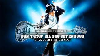 "DONT' STOP 'TIL GET ENOUGH" BASS SOLO ARRANGEMENT