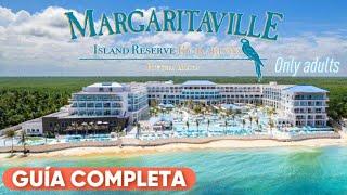 Margaritaville Riviera Maya  GUÍA COMPLETA  Solo para ADULTOS 