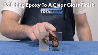 How to Polish Epoxy to a Clear Glass Finish