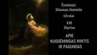 ️ Šventasis Siluanas Atonietis 17 Skyrius: APIE NUDOĖMINGAS MINTIS IR PAGUNDAS