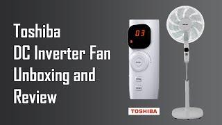 Toshiba Inverter Fan Unboxing and Review