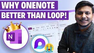 Why Microsoft OneNote is Better than Microsoft Loop ?