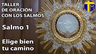 Taller de oración con los Salmos. Salmo 1. Orar con la Palabra. Adoración al Santísimo en vivo.