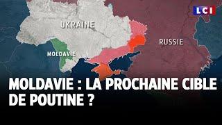 Moldavie : la prochaine cible de Poutine ? ｜LCI