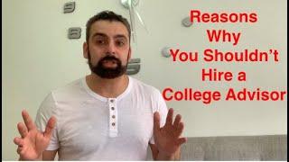 Reasons Why You Shouldn't Hire a College Advisor to help with admissions & financial aid for college