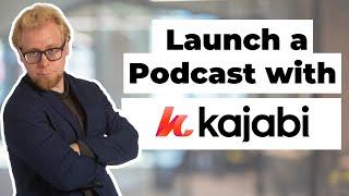 How to Use Kajabi to Create and Launch a Podcast from Scratch