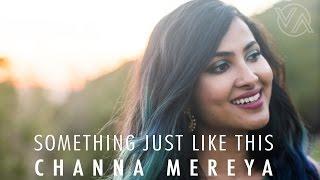 The Chainsmokers & Coldplay - Something Just Like This | Channa Mereya (Vidya Vox Mashup Cover)