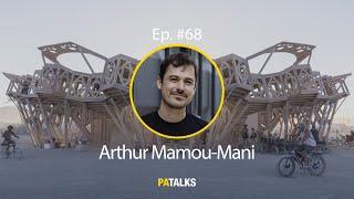 #68 Arthur Mamou-Mani - Eco-Parametric, Digital Fabrication, Sustainability, Galaxia, FabPub