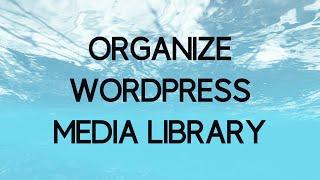 How to Organize the Wordpress Media Library Folder