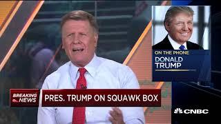 Interview: Donald Trump Dials In to CNBC's 'Squawk Box' for a Phone Interview - June 10, 2019