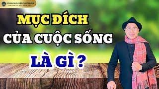 MỤC ĐÍCH CỦA CUỘC SỐNG LÀ GÌ ? | Doanh Nhân Kiến Quốc Group