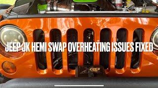 Jeep JK HEMI Swap Overheating Issues Fixed!!