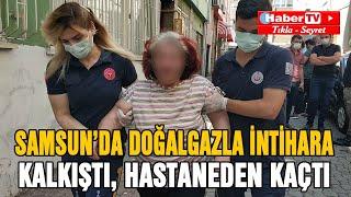 Samsun'da doğalgazla intihara kalkıştı, hastaneden kaçtı - Samsun Haber - Samsun Haber Gazetesi