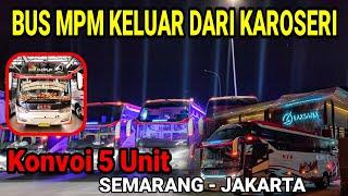 BUS MPM KONVOI 5 UNIT KELUAR KAROSERI || BUS BARU KAROSERI LAKSANA